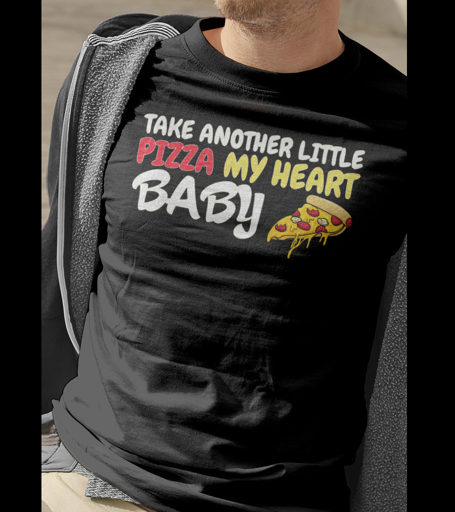 Take Another Little Pizza My Heart Baby National Pizza Day T-Shirt