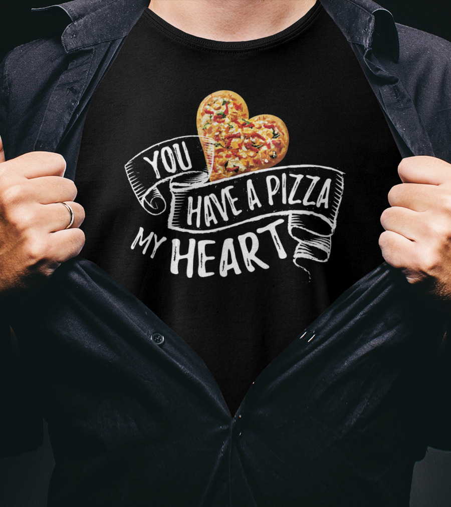 You Have A Pizza My Heart Funny Pizza Punny T-Shirt