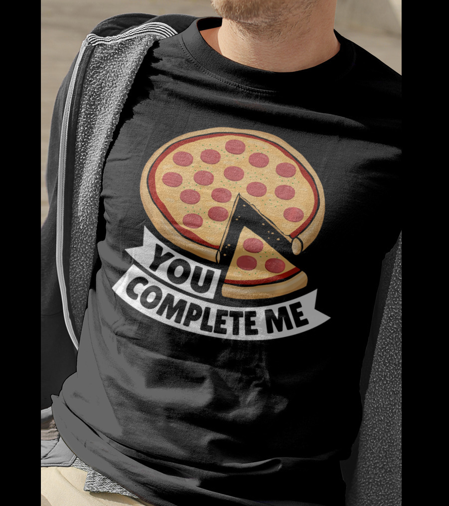 You Complete Me Pizza Valentine Funny Valentines T-Shirt