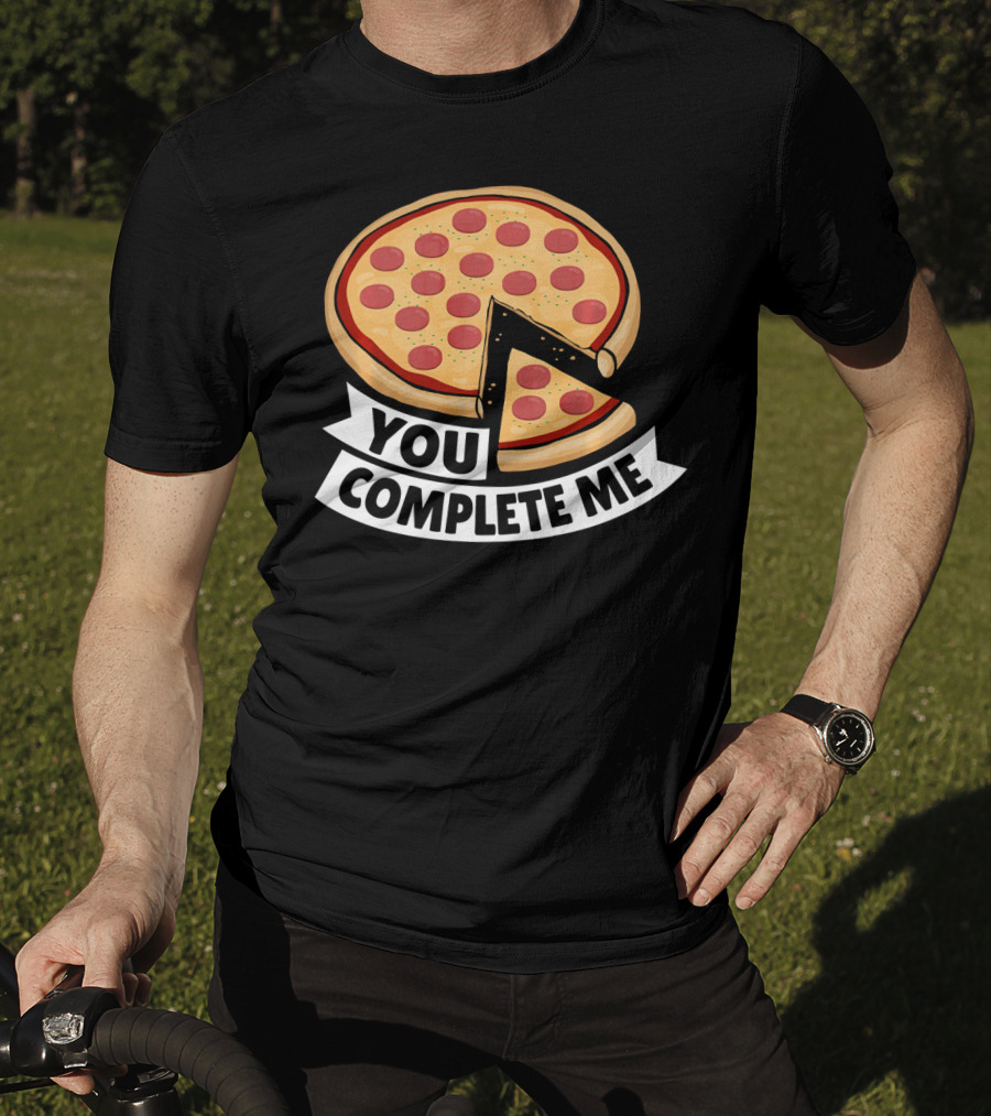 You Complete Me Pizza Valentine Funny Valentines T-Shirt