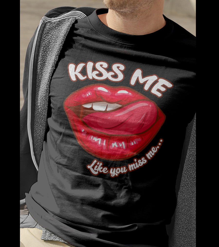 Kiss Me Like You Miss Me Red Lips Valentines T-Shirt