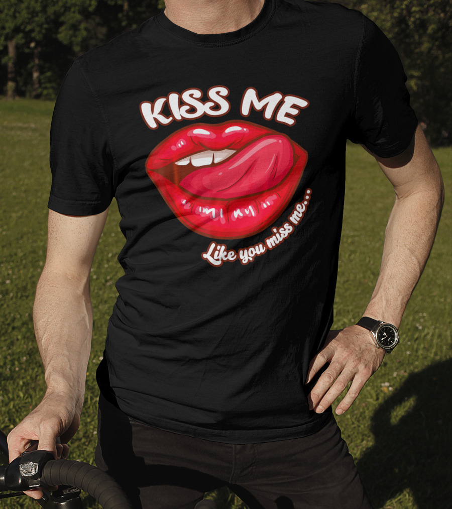 Kiss Me Like You Miss Me Red Lips Valentines T-Shirt