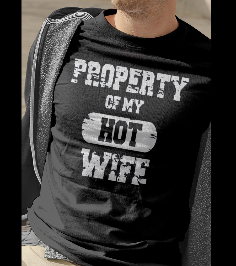 Property Of My Hot Wife Funny Valentines T-Shirt