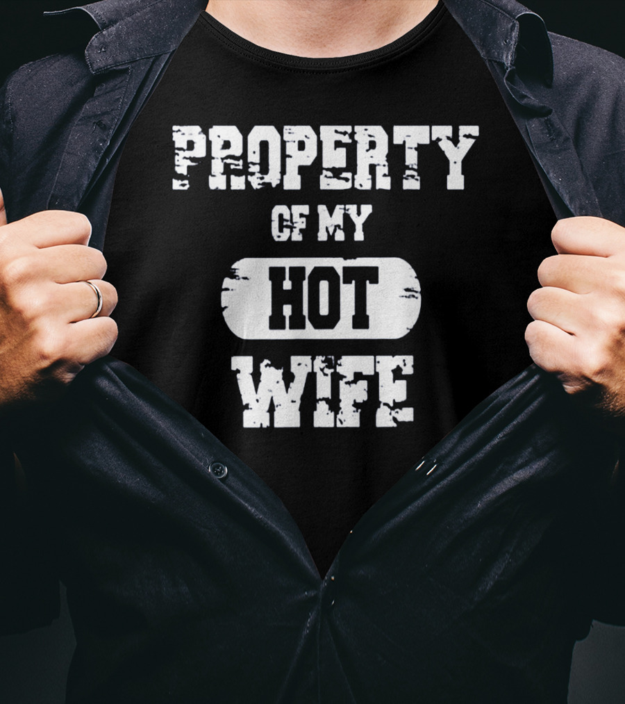 Property Of My Hot Wife Funny Valentines T-Shirt