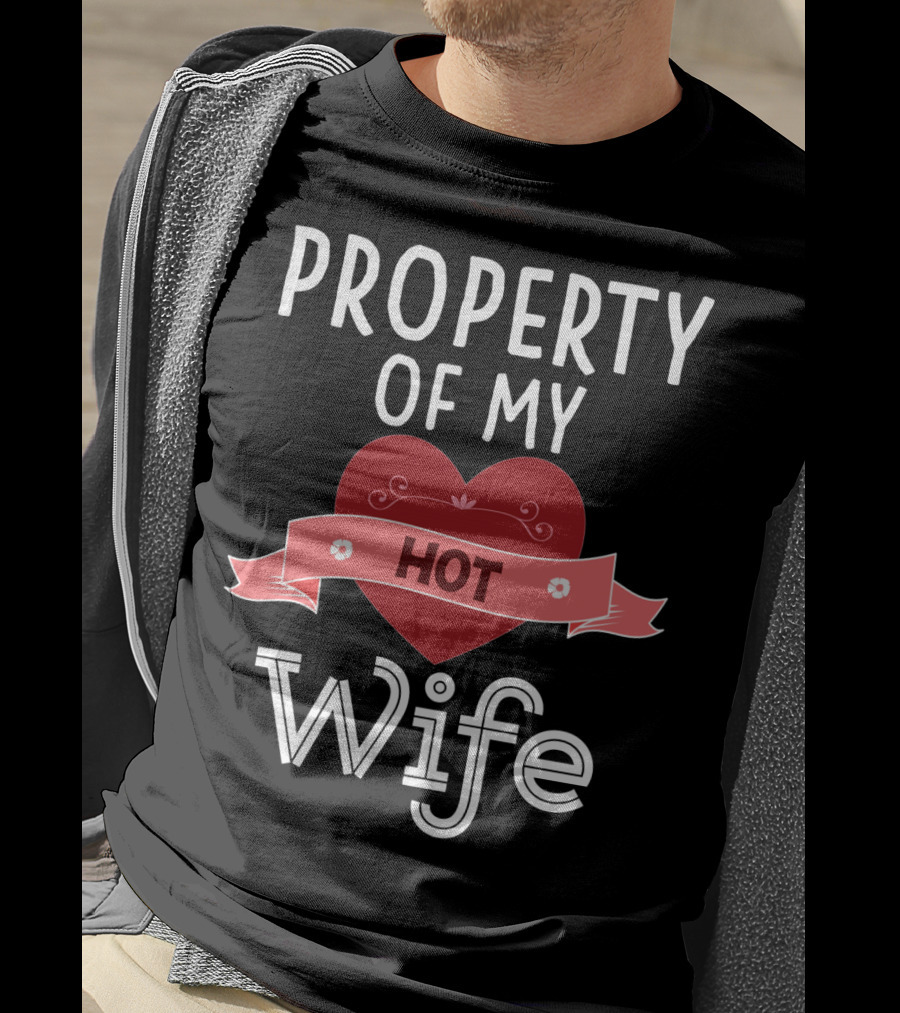 Property Of My Hot Wife Valentine Heart Banner T-Shirt