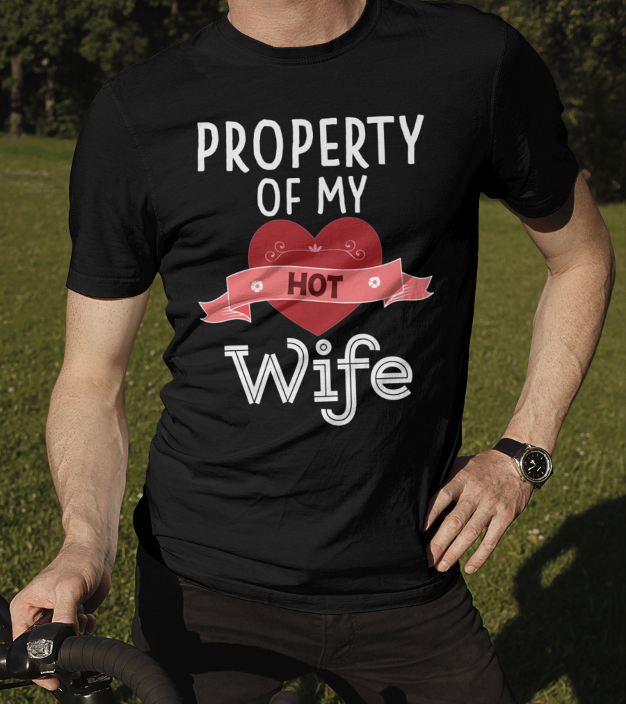 Property Of My Hot Wife Valentine Heart Banner T-Shirt