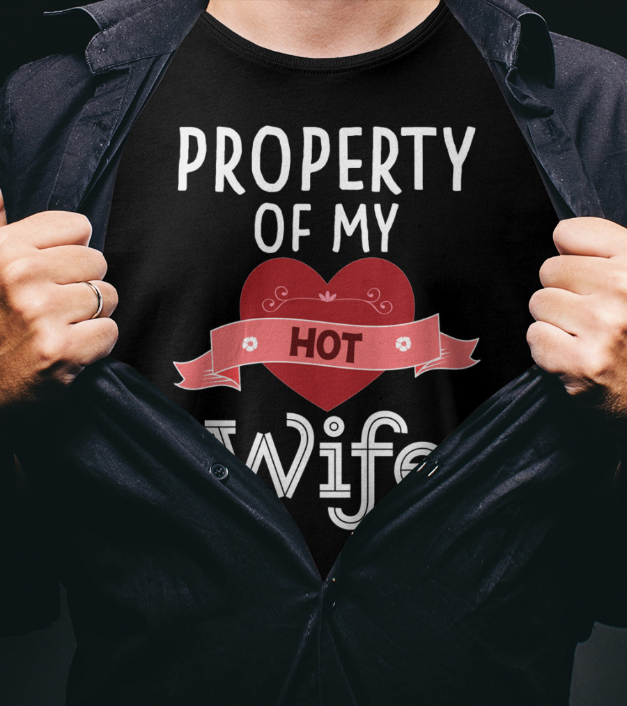 Property Of My Hot Wife Valentine Heart Banner T-Shirt
