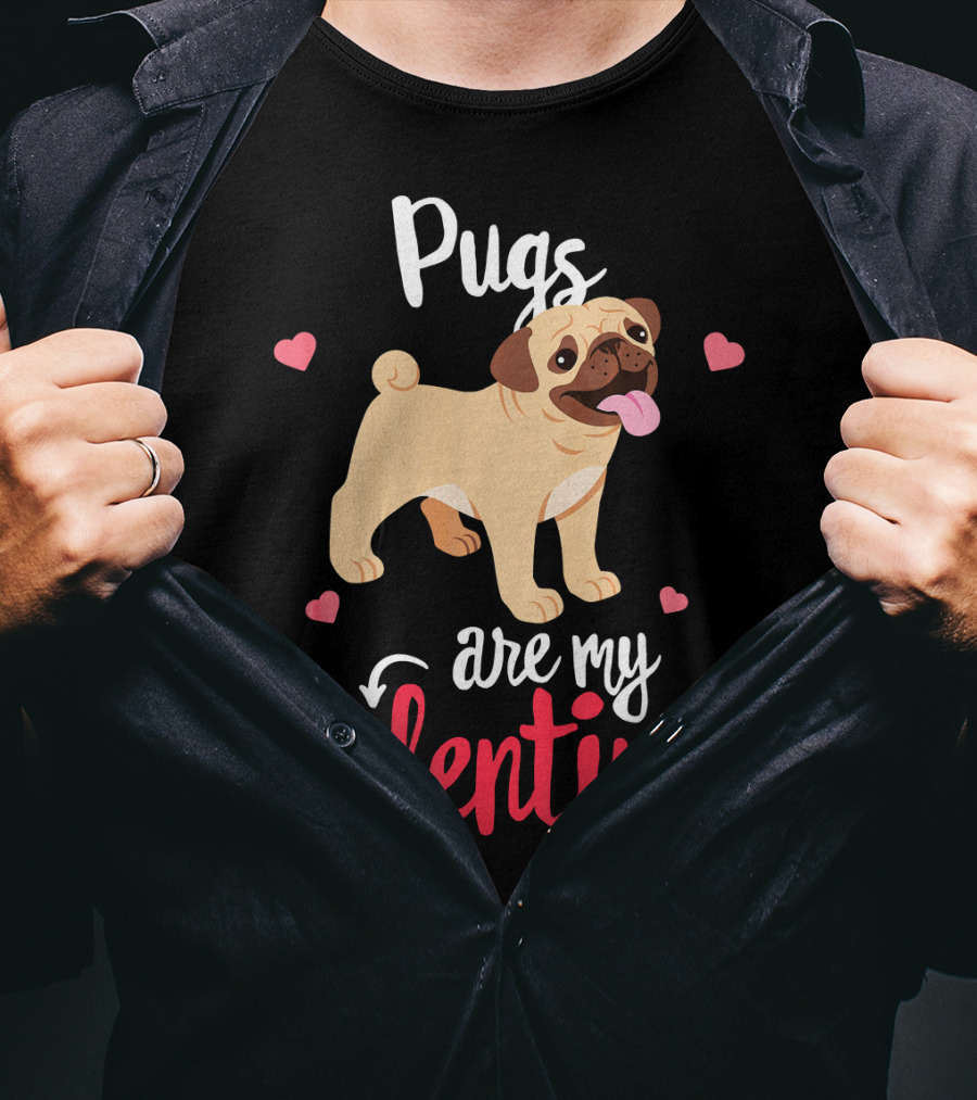 Pugs Are My Valentine With Funny Hearts And Cute Pug T-Shirt