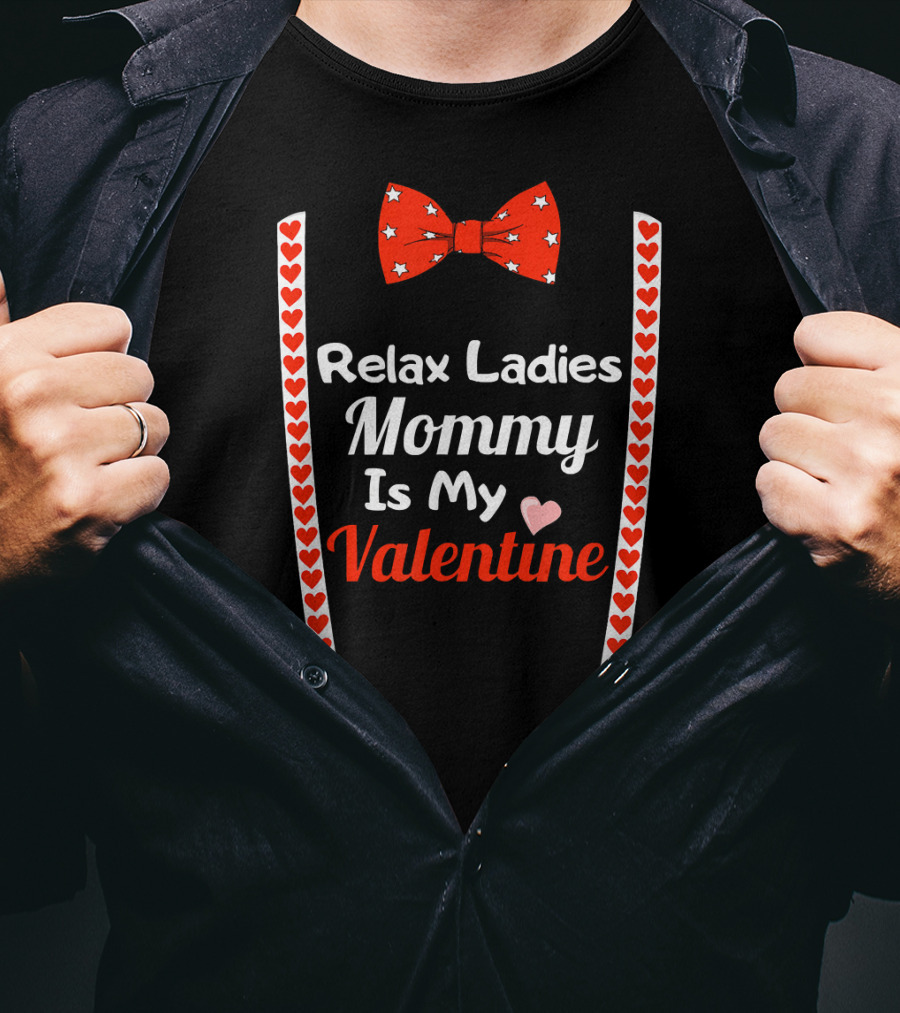 Relax Ladies Mommy Is My Valentine Bow Tie And Heart Suspenders T-Shirt