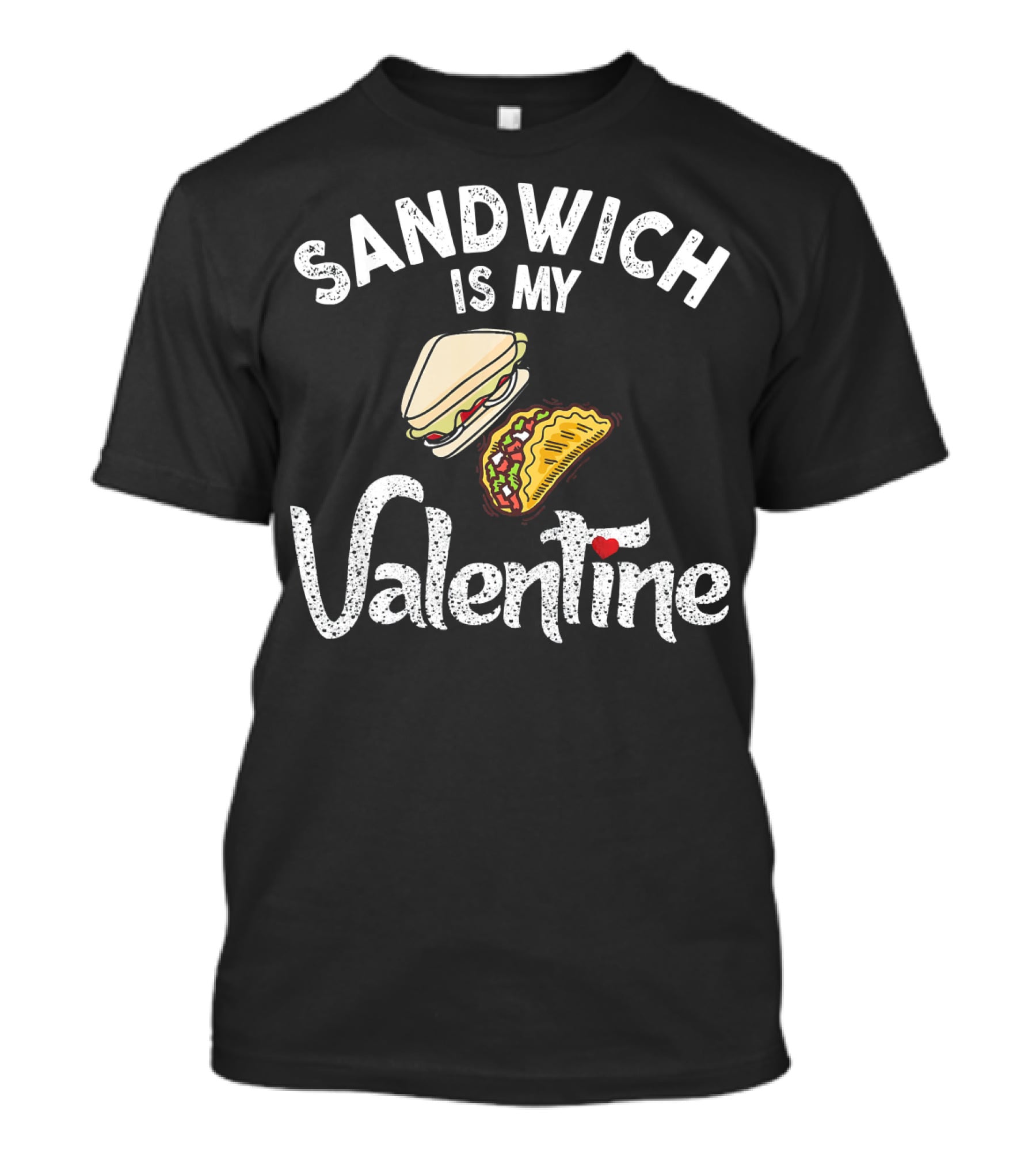 Sandwich Is My Valentine Funny Valentine With Sandwich And Taco T-Shirt