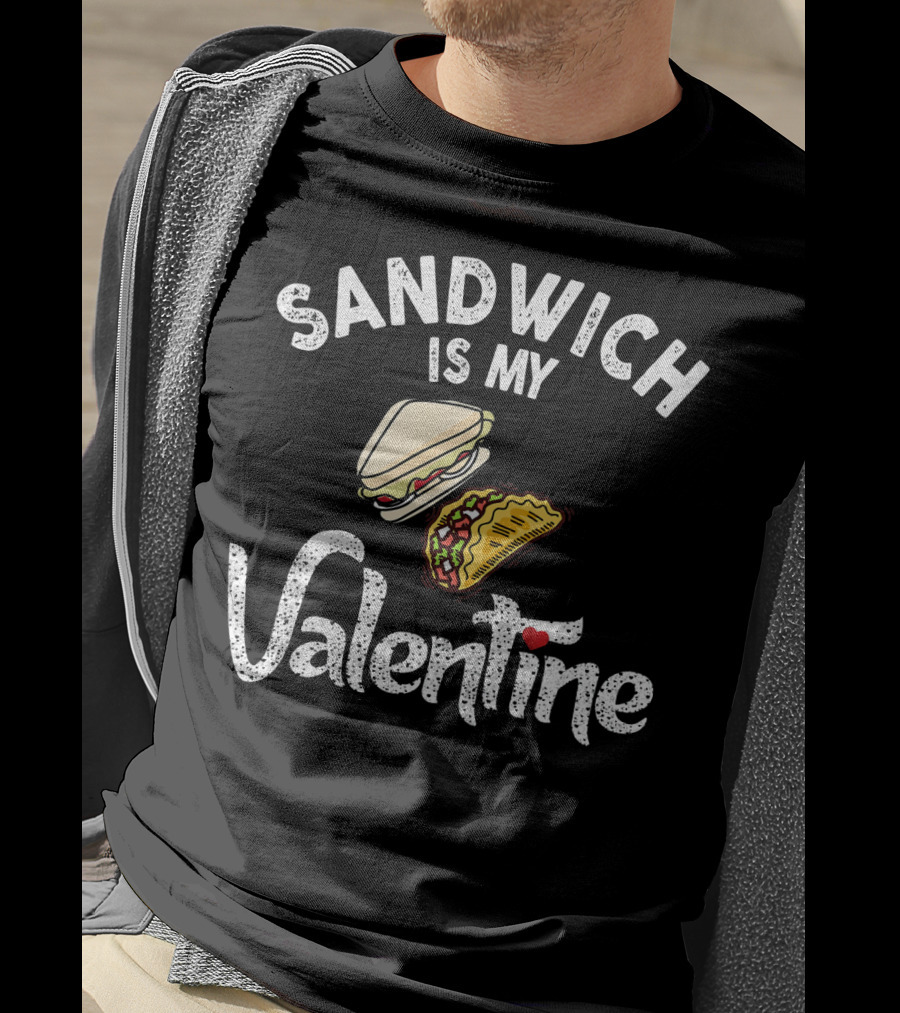 Sandwich Is My Valentine Funny Valentine With Sandwich And Taco T-Shirt