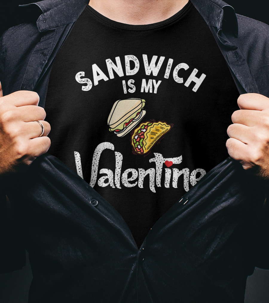 Sandwich Is My Valentine Funny Valentine With Sandwich And Taco T-Shirt