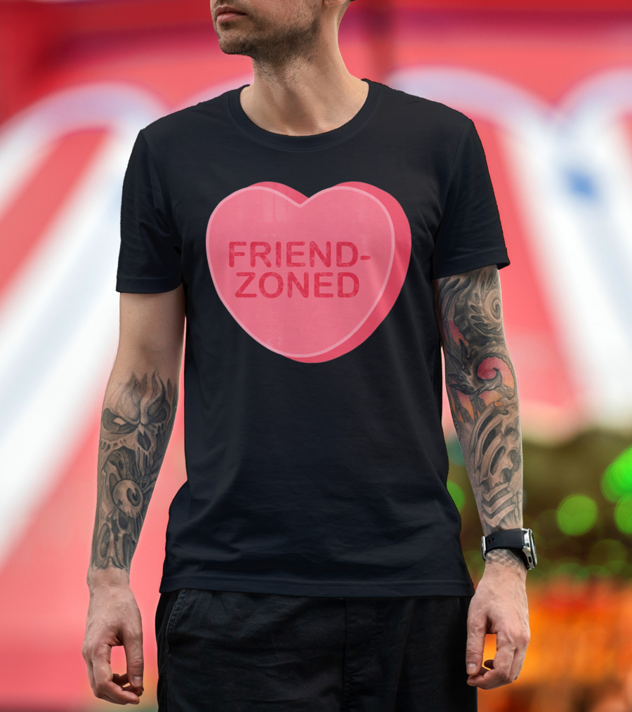 Sarcastic Valentines Day Friend-Zoned Candy Heart Fri T-Shirt