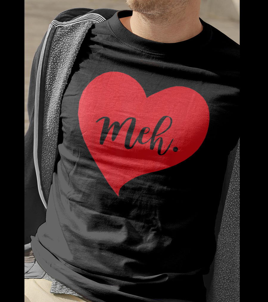 Meh Heart Sarcastic Valentines Day T-Shirt