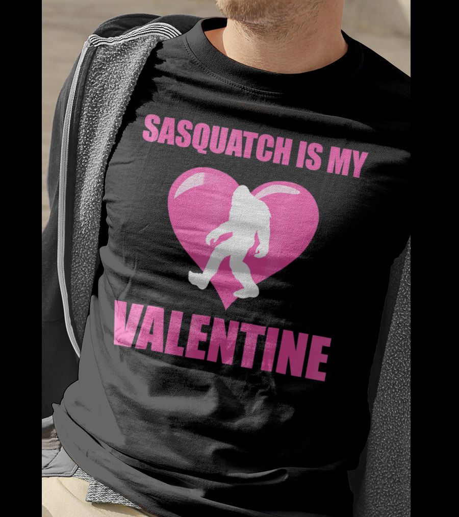 Sasquatch Is My Valentine Bigfoot Pink Heart T-Shirt
