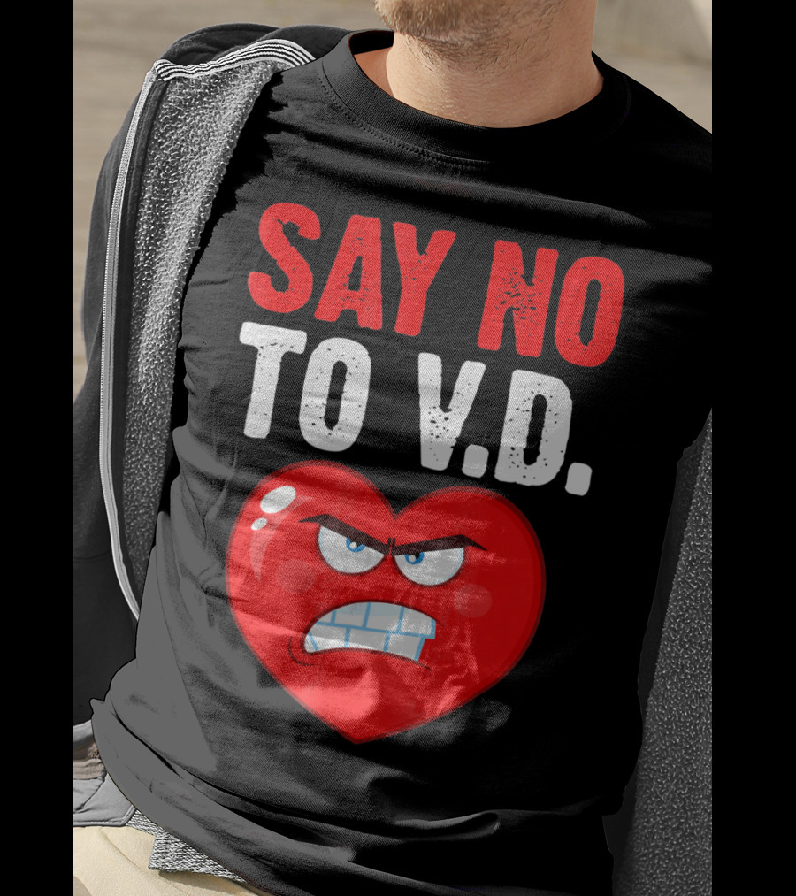 Say No To V.D. Angry Heart VD Funny Single Anti Vale T-Shirt
