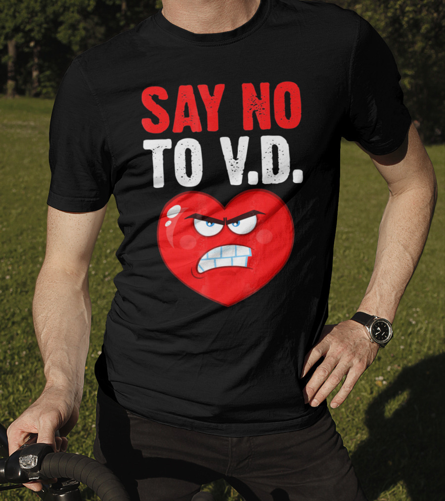 Say No To V.D. Angry Heart VD Funny Single Anti Vale T-Shirt