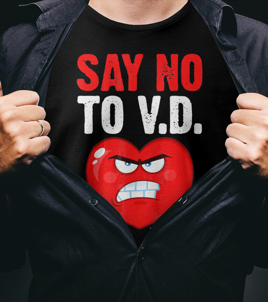 Say No To V.D. Angry Heart VD Funny Single Anti Vale T-Shirt