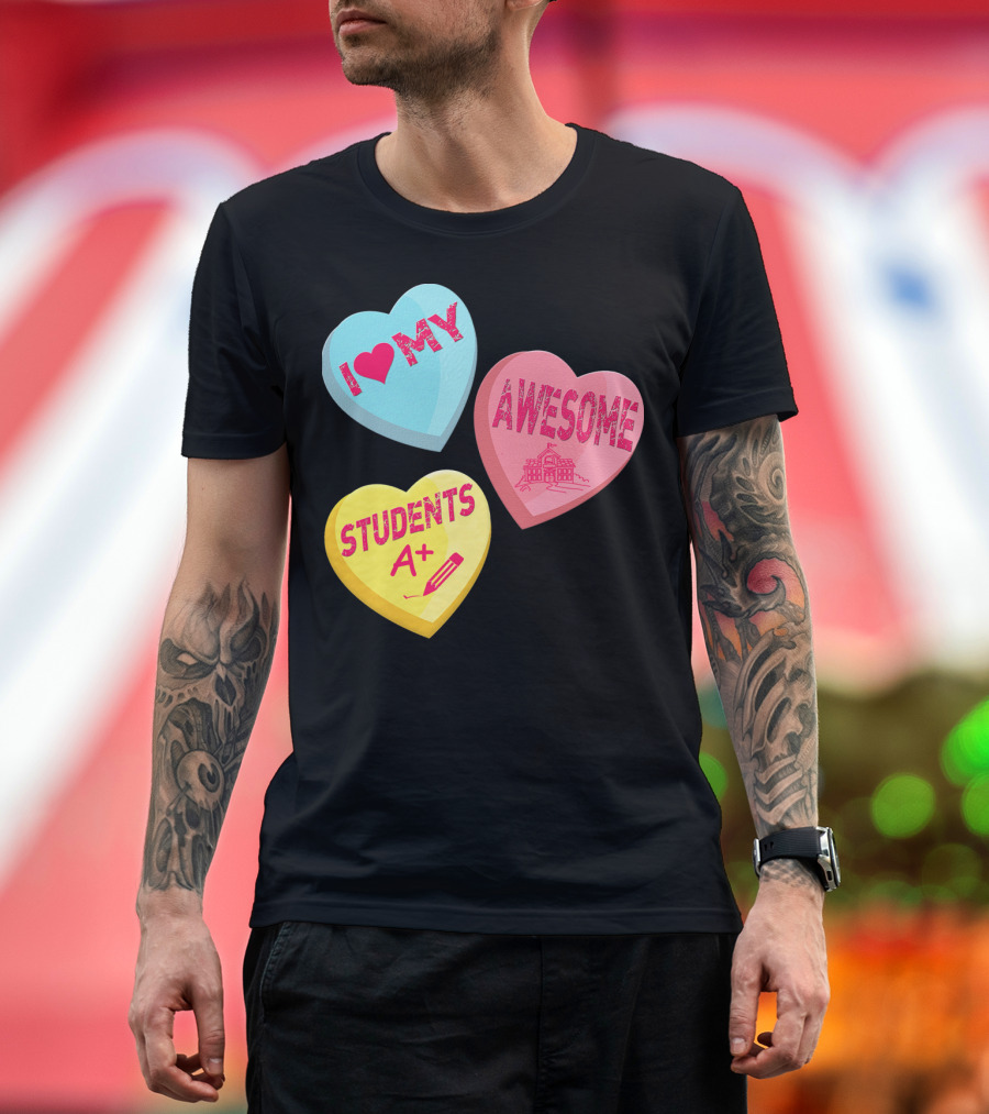 I Love My Awesome Students A+ School Principal Valentines Day T-Shirt