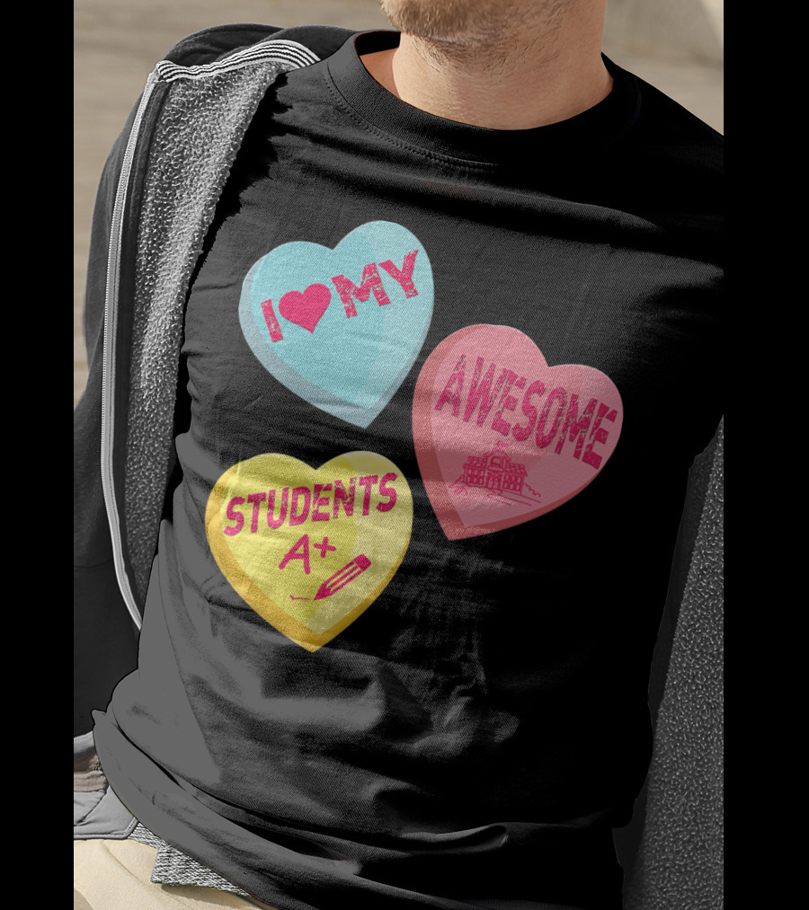 I Love My Awesome Students A+ School Principal Valentines Day T-Shirt