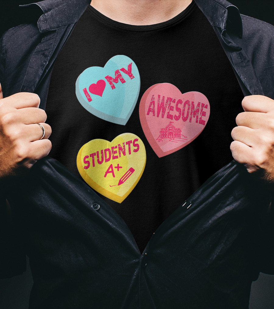 I Love My Awesome Students A+ School Principal Valentines Day T-Shirt