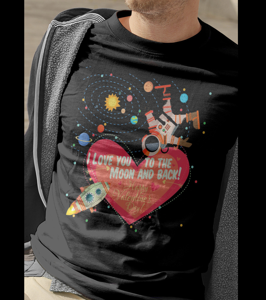 I Love You To The Moon And Back Happy Valentine's Day Astronaut And Planets T-Shirt