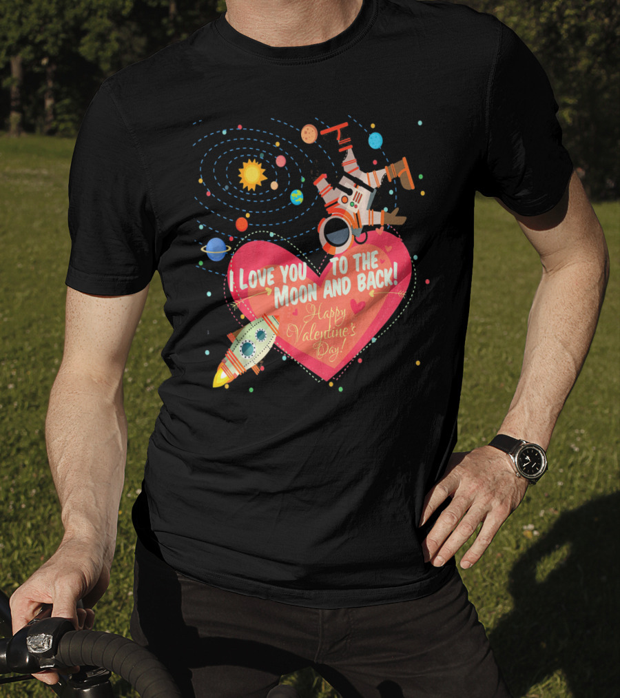 I Love You To The Moon And Back Happy Valentine's Day Astronaut And Planets T-Shirt