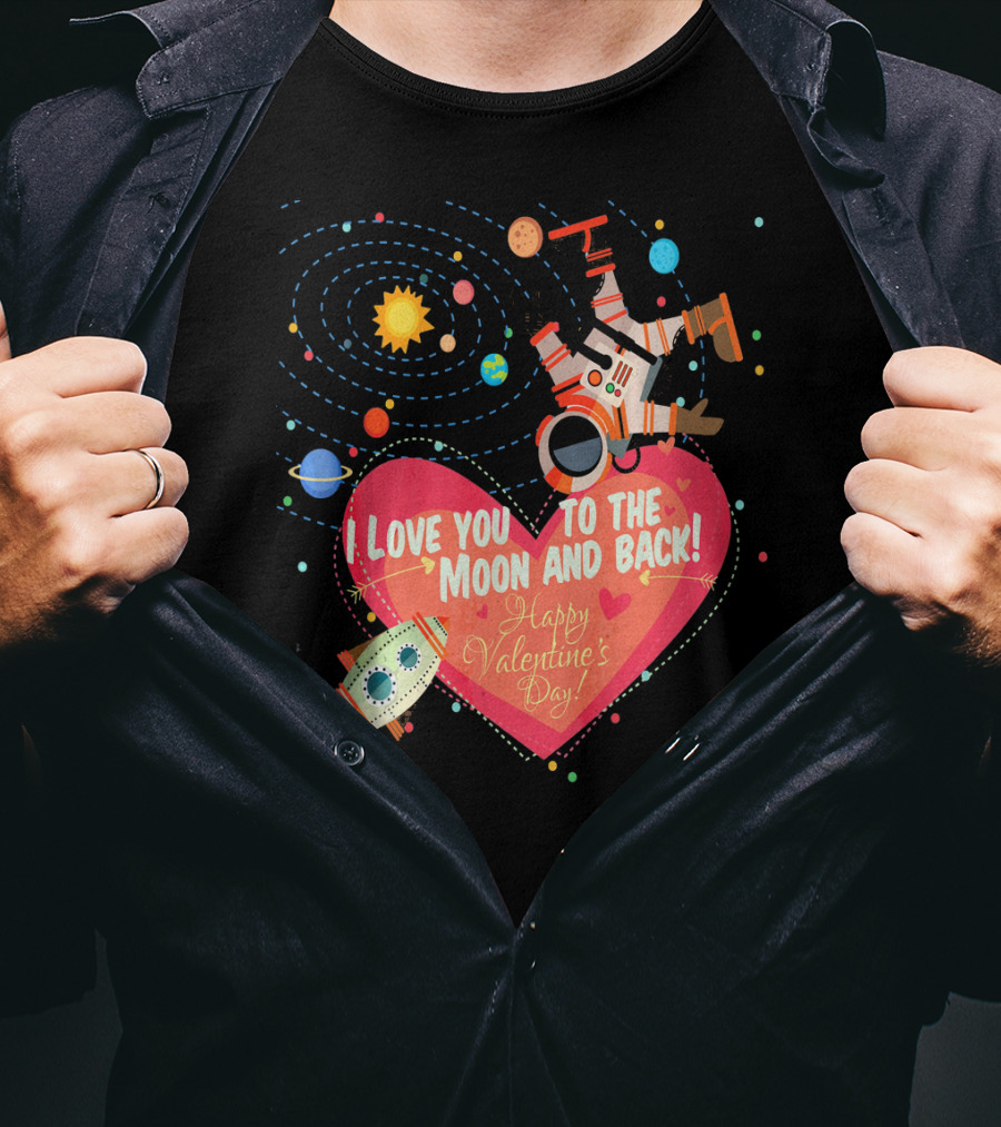 I Love You To The Moon And Back Happy Valentine's Day Astronaut And Planets T-Shirt