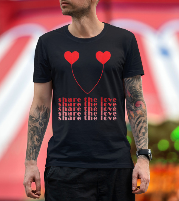 Premium T-Shirt: Share The Love Hearts Valentines Day T-Shirt Share The Love Hearts Valentines Day T-Shirt
