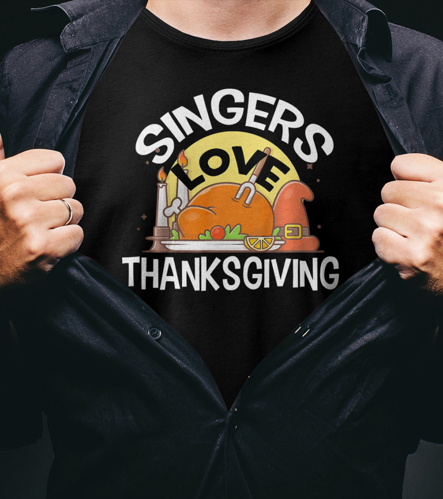 SINGERS Love Thanksgiving Turkey Feast With Candles And Pilgrim Hat T-Shirt