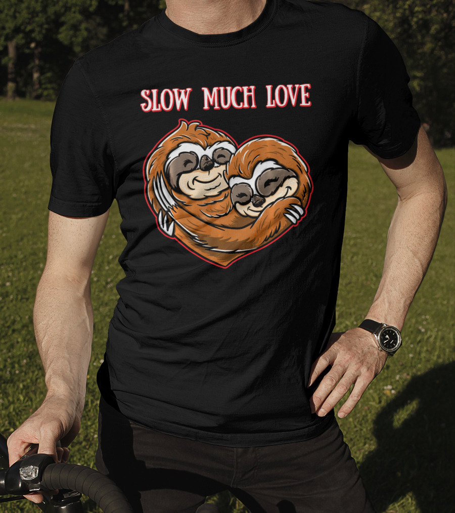 Slow Much Love Sloth Couple In Heart Hug T-Shirt
