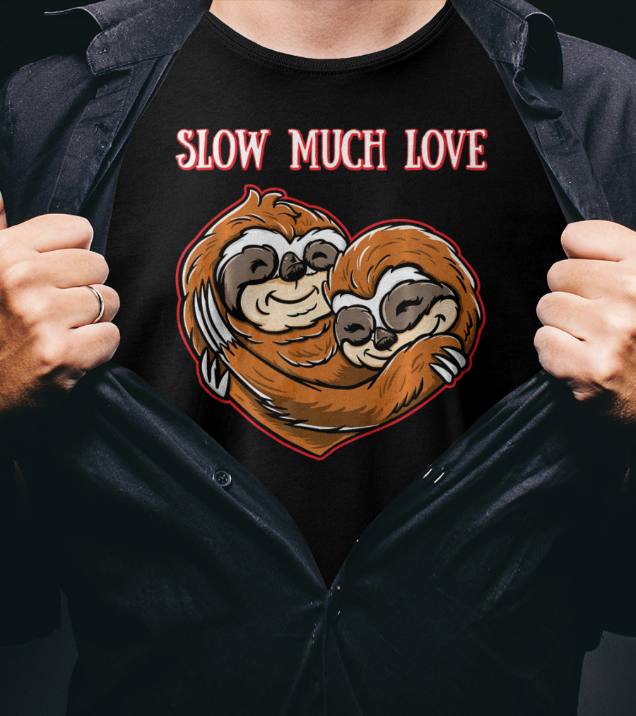 Slow Much Love Sloth Couple In Heart Hug T-Shirt