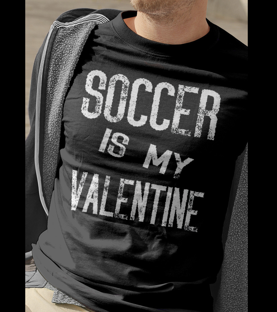 Soccer Is My Valentine Valentines T-Shirt