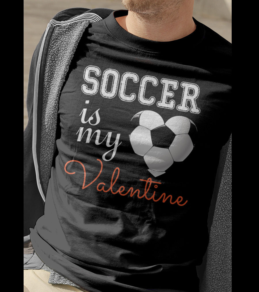 Soccer Is My Valentine With Heart-Shaped Ball T-Shirt