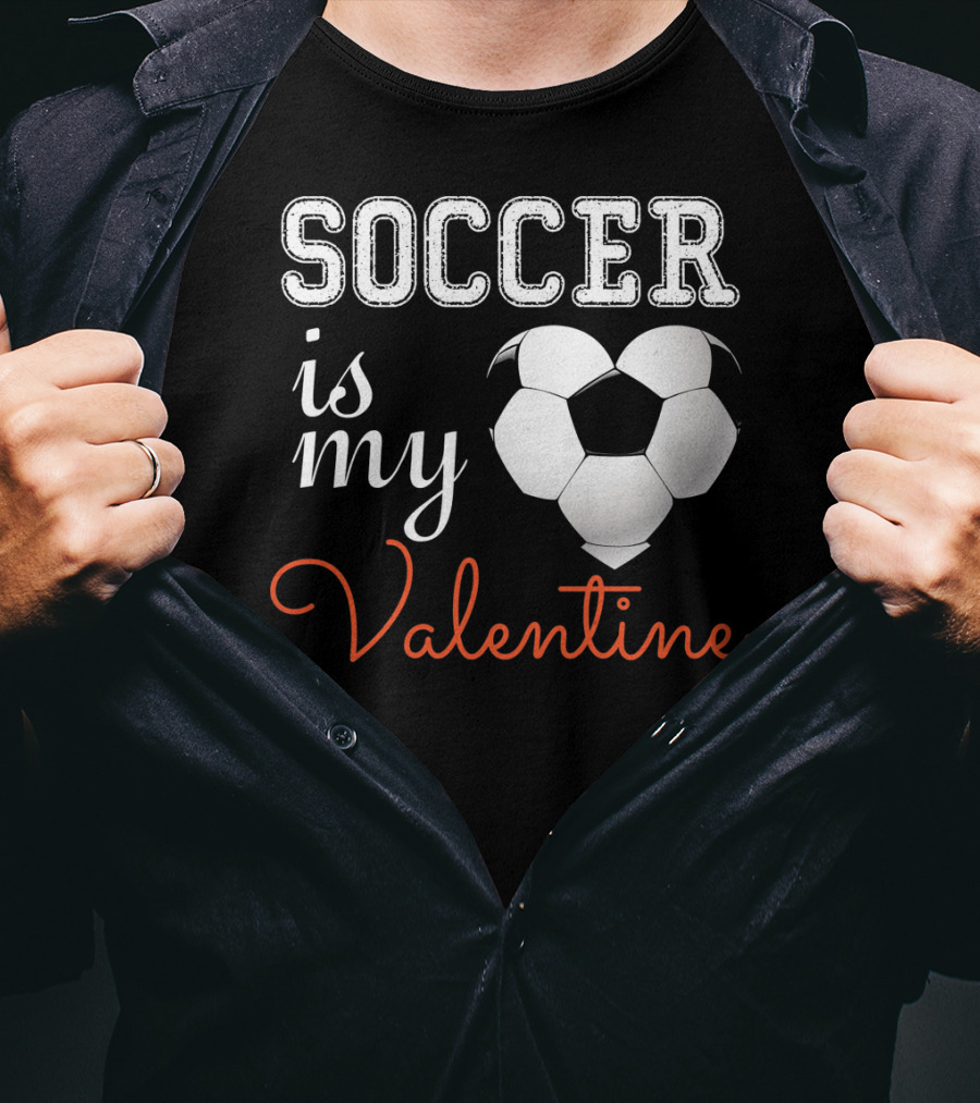 Soccer Is My Valentine With Heart-Shaped Ball T-Shirt
