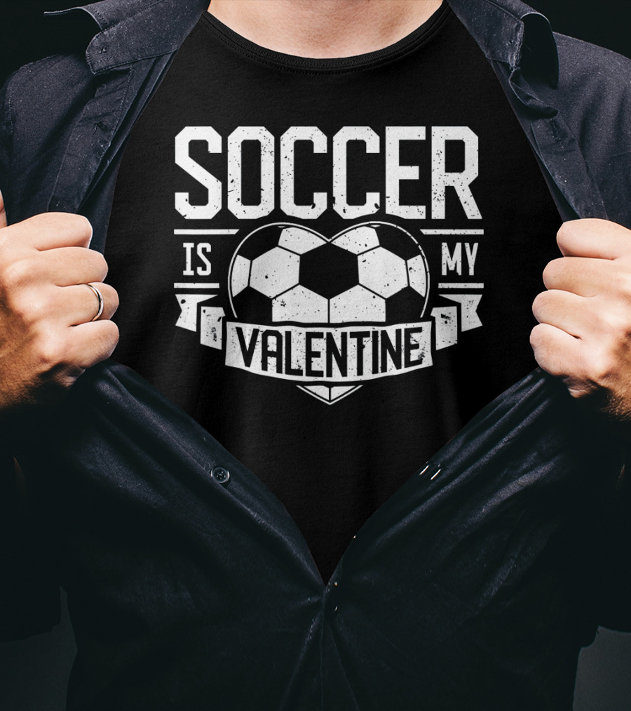 Soccer Is My Valentine Soccer Ball Heart Valentine T-Shirt