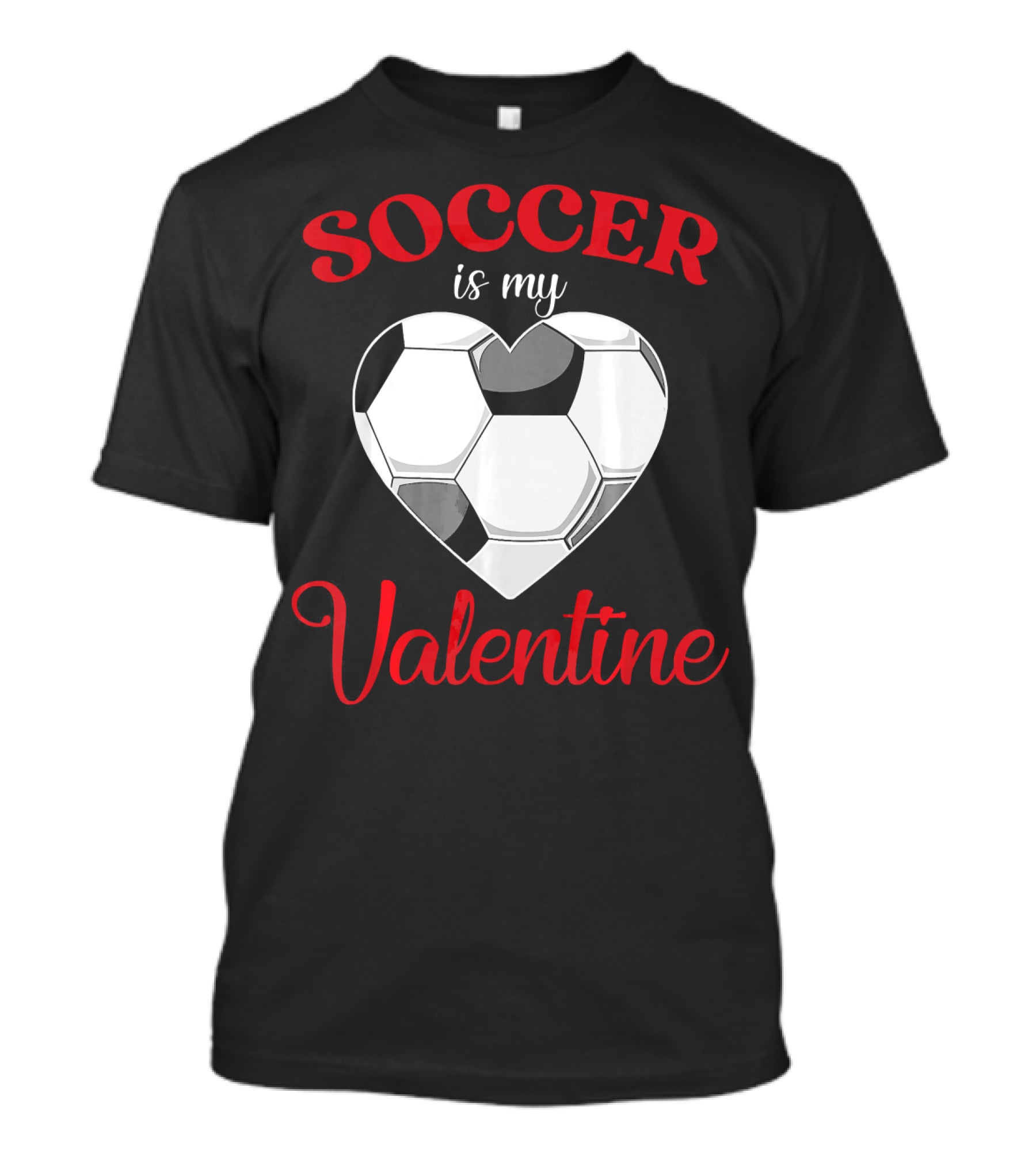 Soccer Is My Valentine Heart-Shaped Soccer Ball T-Shirt