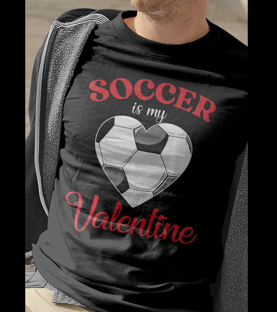 Soccer Is My Valentine Heart-Shaped Soccer Ball T-Shirt