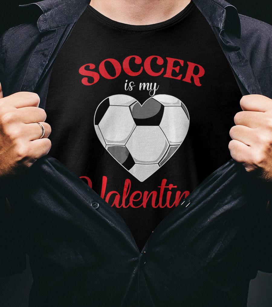 Soccer Is My Valentine Heart-Shaped Soccer Ball T-Shirt