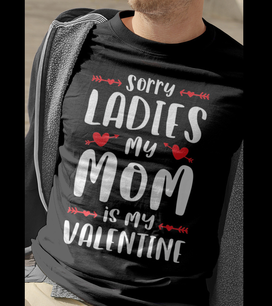 Sorry Ladies My Mom Is My Valentine Red Hearts And Arrows T-Shirt