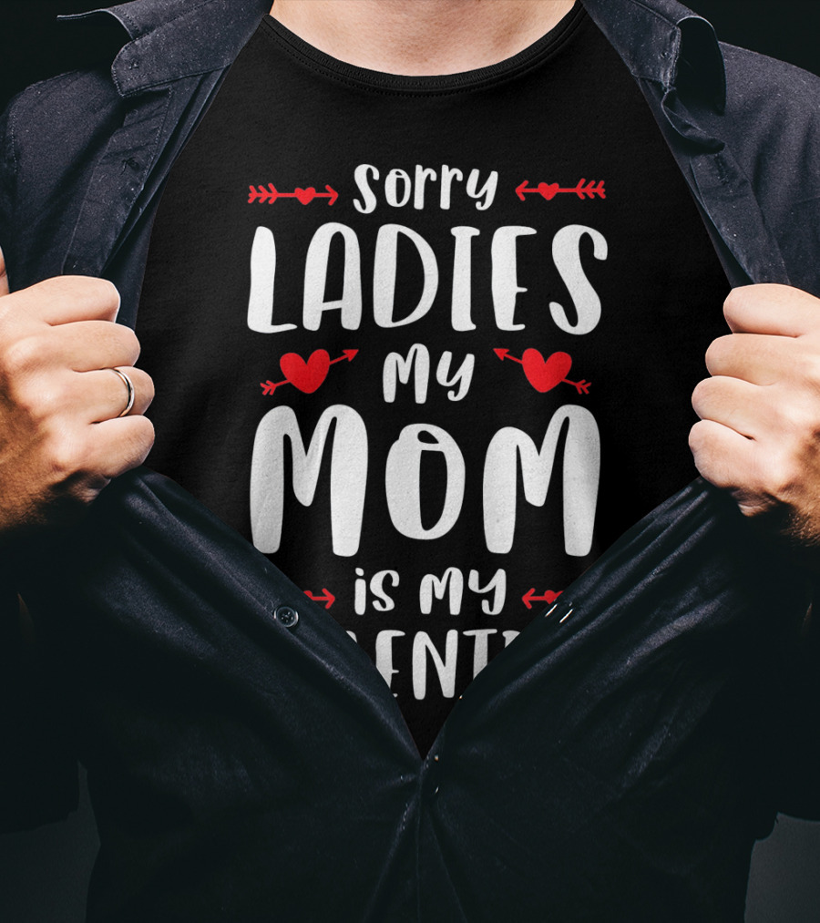 Sorry Ladies My Mom Is My Valentine Red Hearts And Arrows T-Shirt
