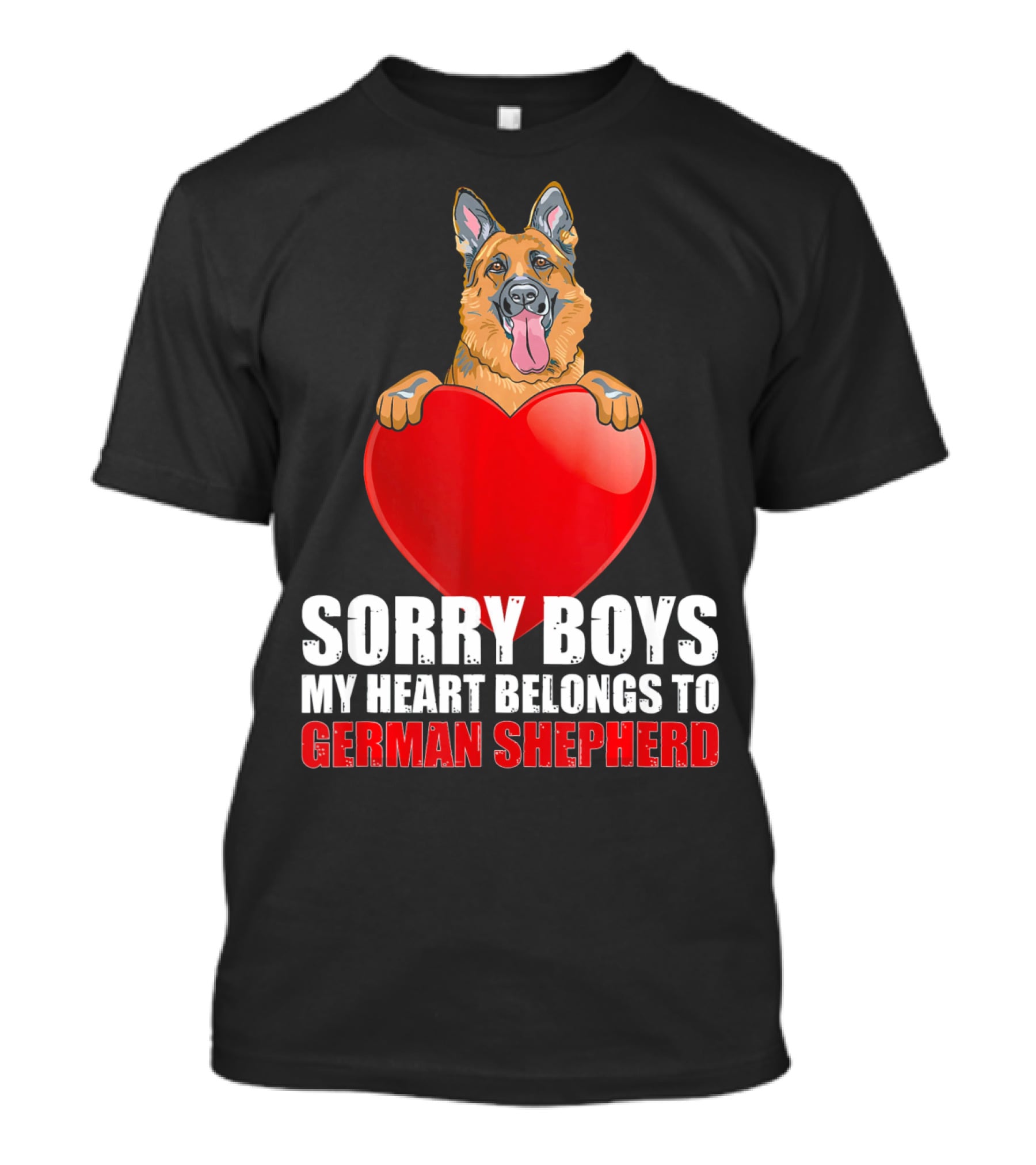 Sorry Boys My Heart Belongs To German Shepherd T-Shirt