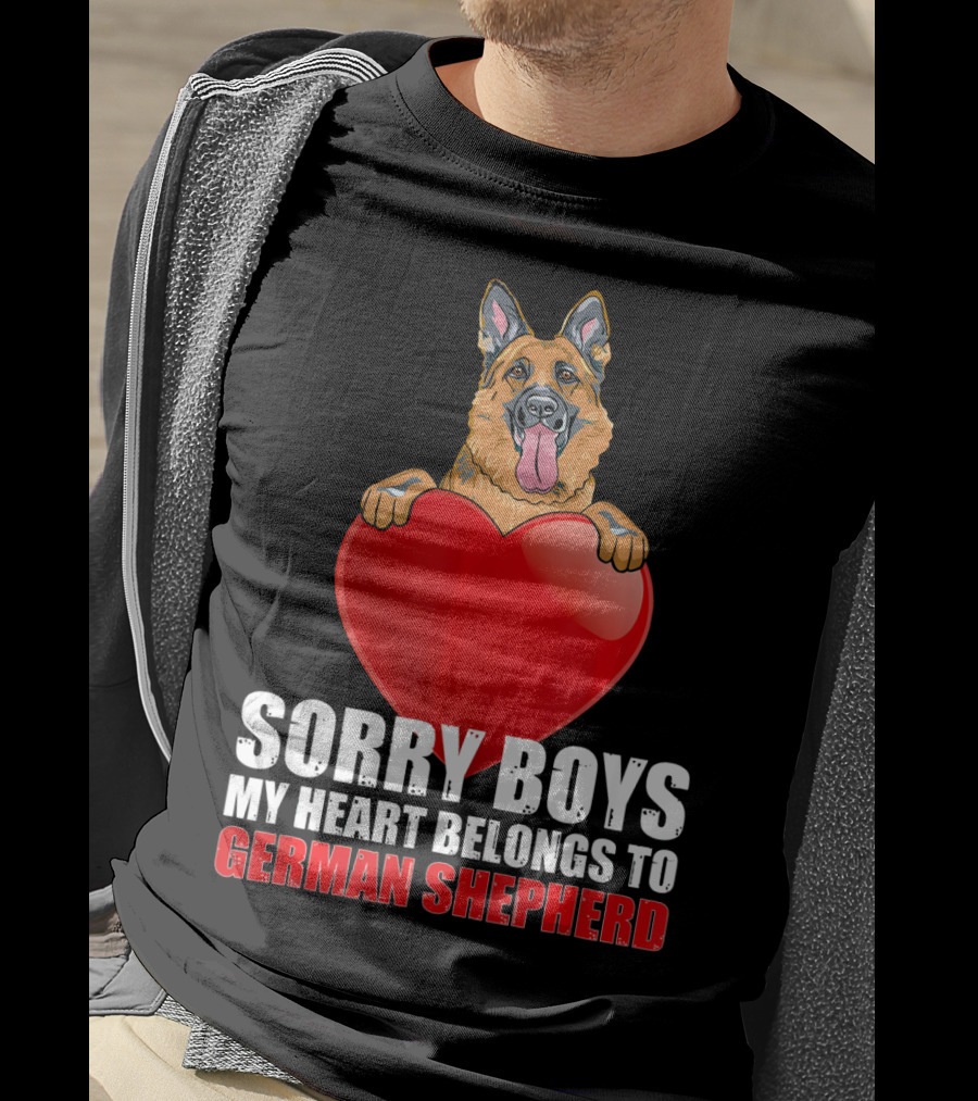 Sorry Boys My Heart Belongs To German Shepherd T-Shirt