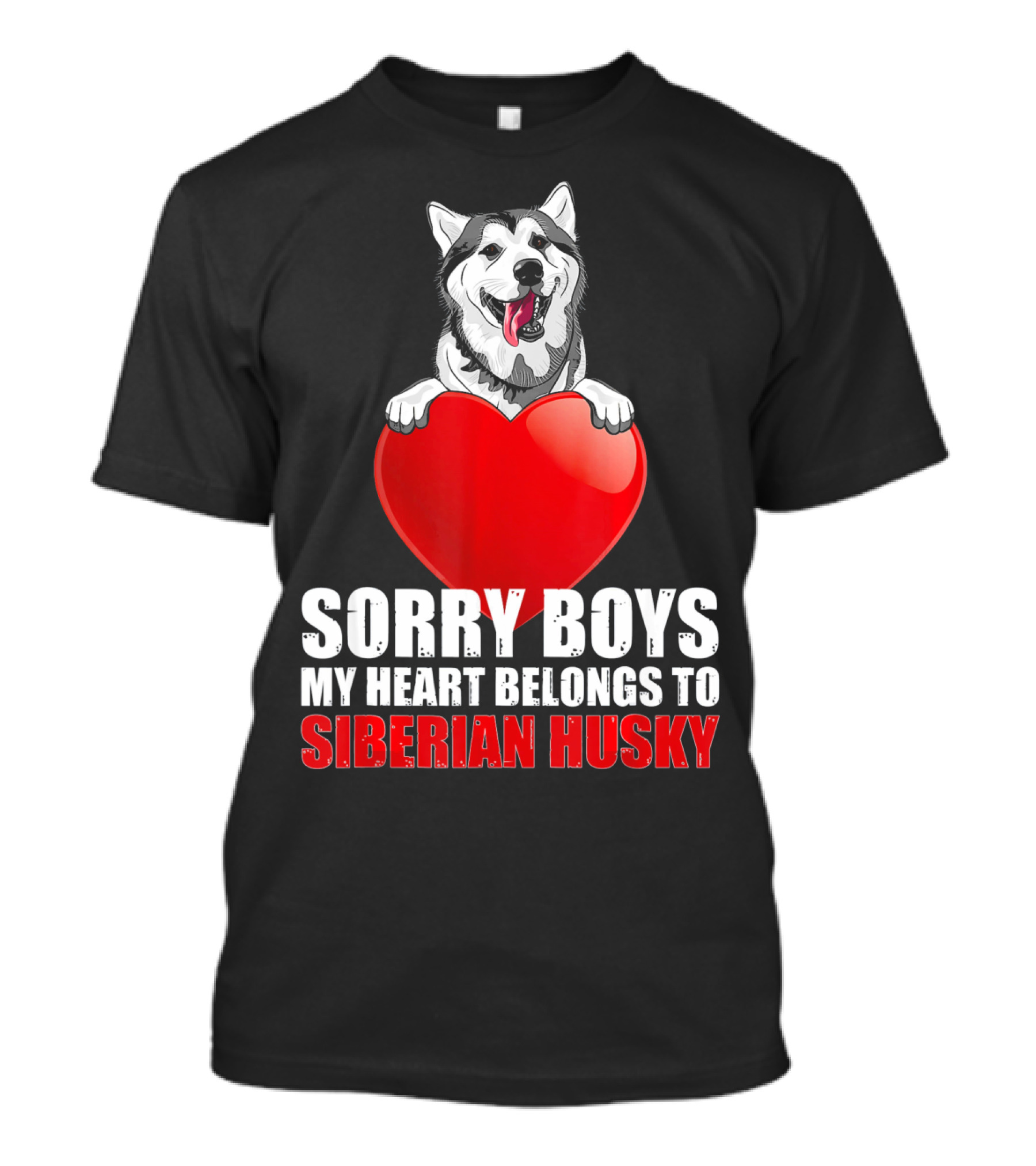 Sorry Boys My Heart Belongs To Siberian Husky T-Shirt