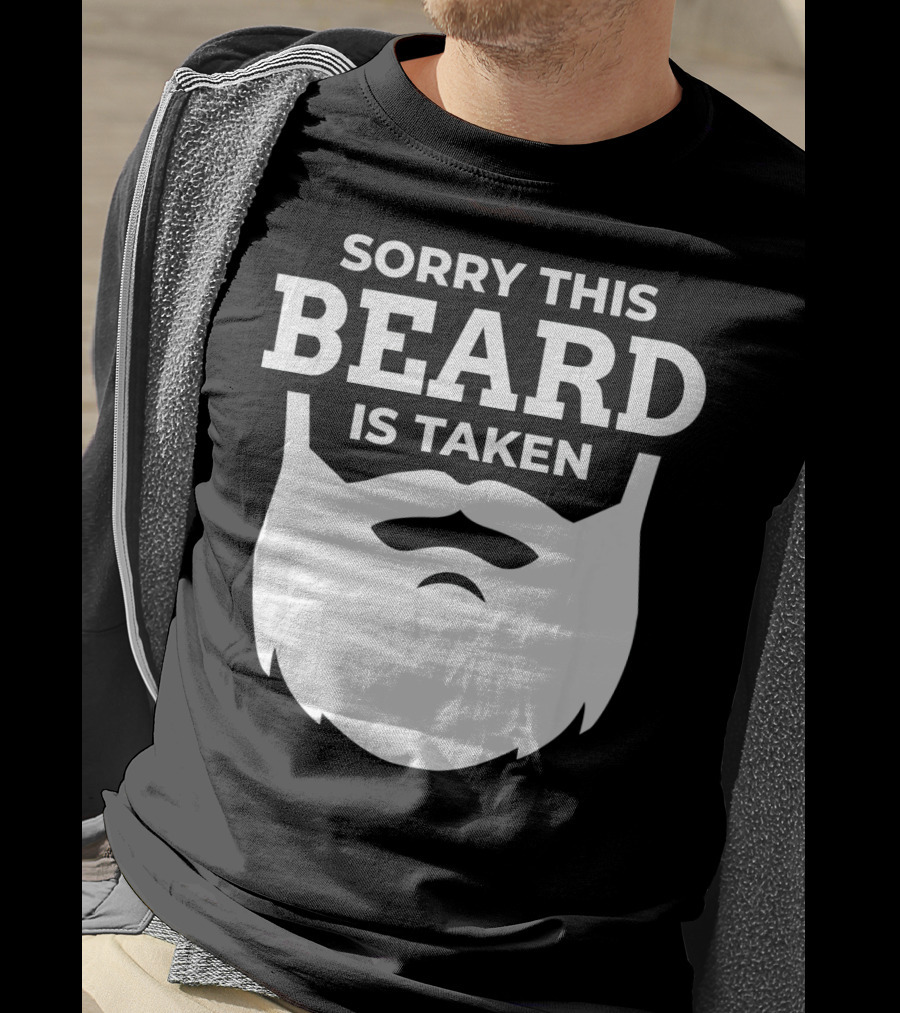 Sorry This Beard Is Taken Valentine's Day Message T-Shirt