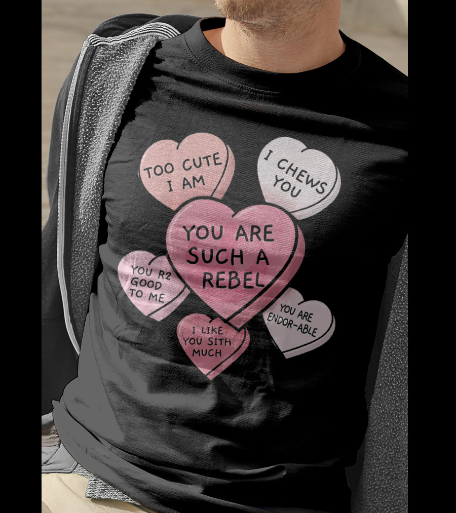 Too Cute I Am You Chews You Sith Much Rebel Endor-Able R2 Good Valentine's Hearts T-Shirt