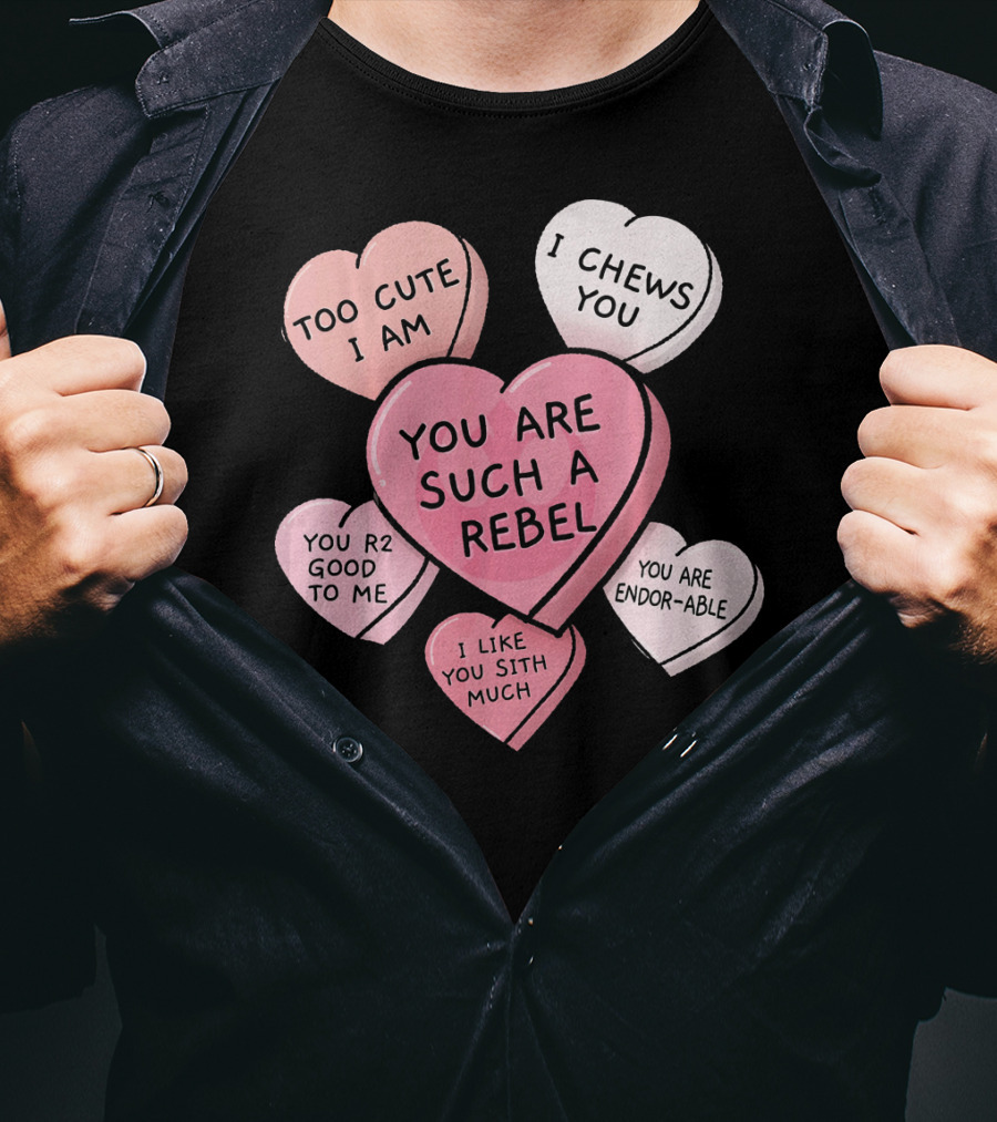 Too Cute I Am You Chews You Sith Much Rebel Endor-Able R2 Good Valentine's Hearts T-Shirt