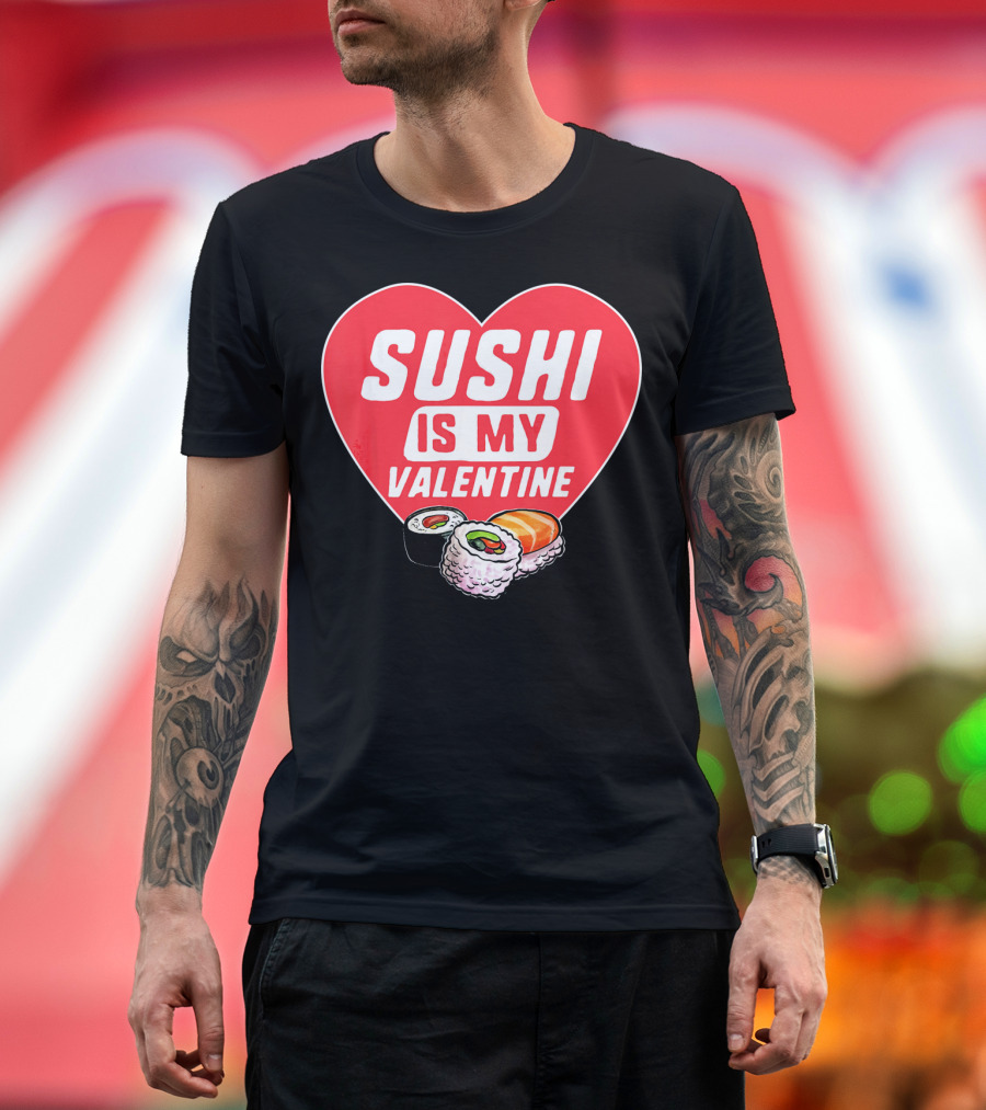 Sushi Is My Valentine Heart with Sushi Rolls Romantic Food Pun T-Shirt