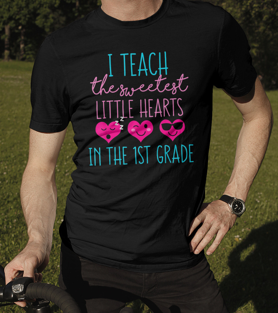 I Teach The Sweetest Little Hearts In The 1st Grade Valentines Day Teacher T-Shirt