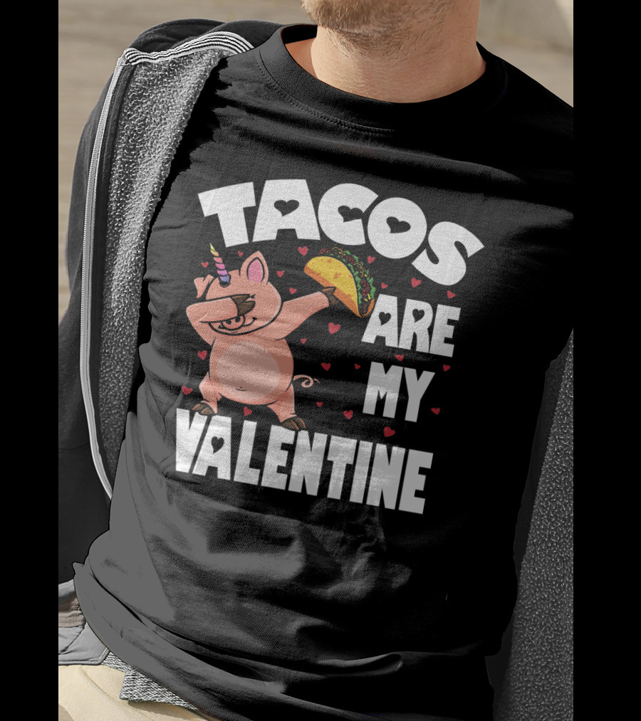 Tacos Are My Valentine Dabbing Pig With Hearts And Taco T-Shirt
